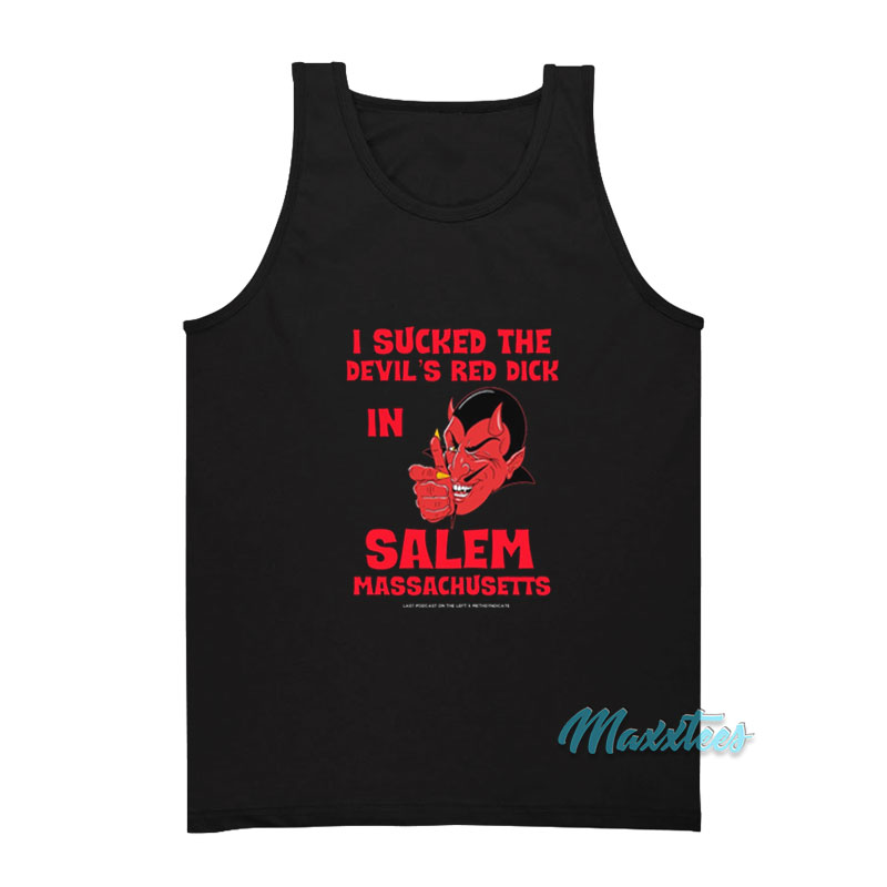 I Sucked The Devil's Red Dick In Salem Tank Top