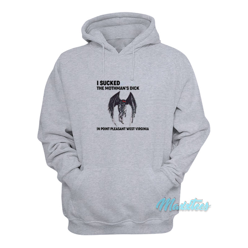 I Sucked The Mothman's Dick Hoodie