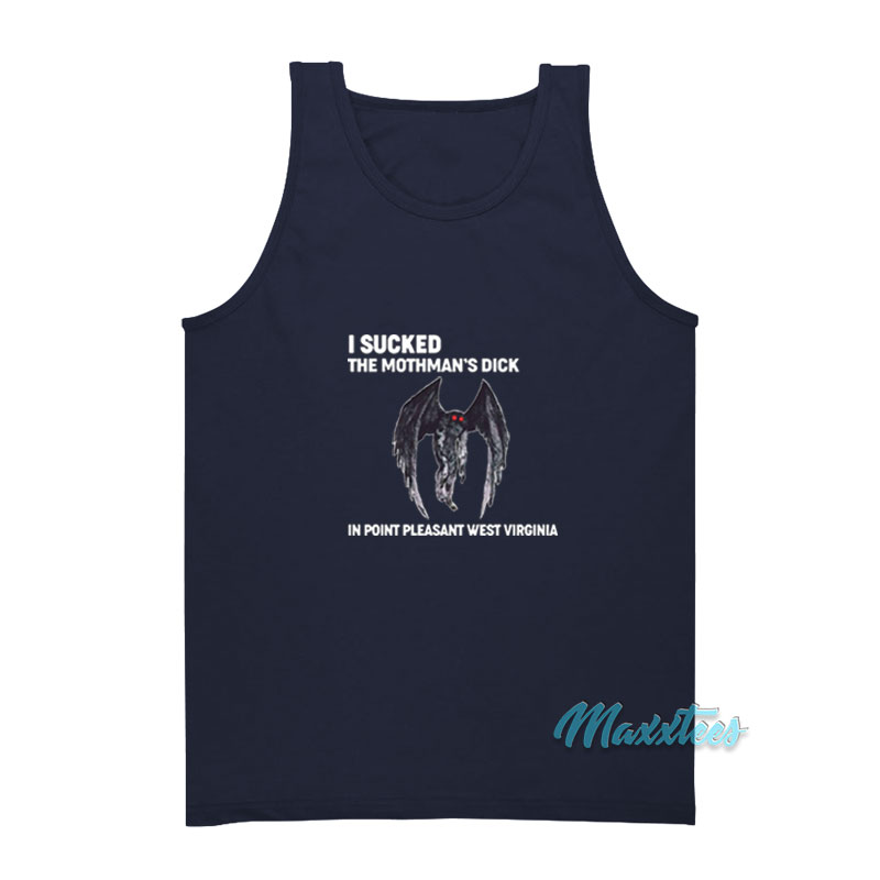 I Sucked The Mothman's Dick Tank Top