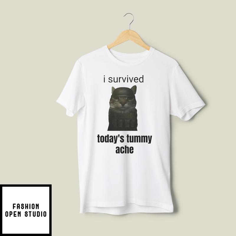 I Survived Today’s Tummy Ache T-shirt