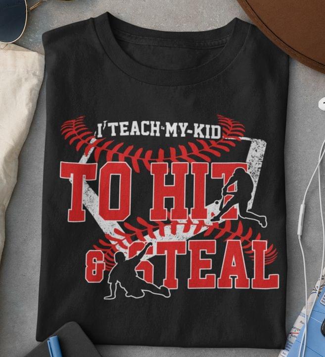 I Teach My Kid To Hit & Steal Baseball Players Shirt