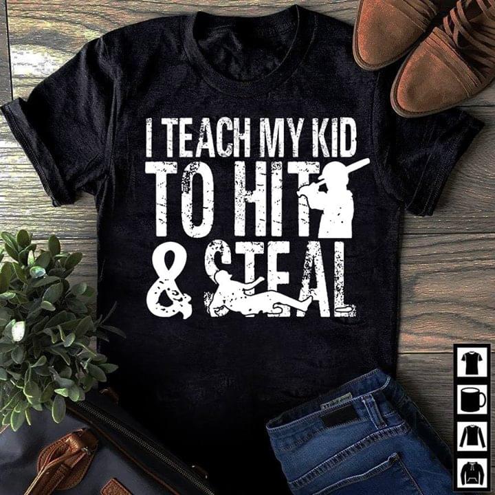 I Teach My Kid To Hit & Steal Shirt