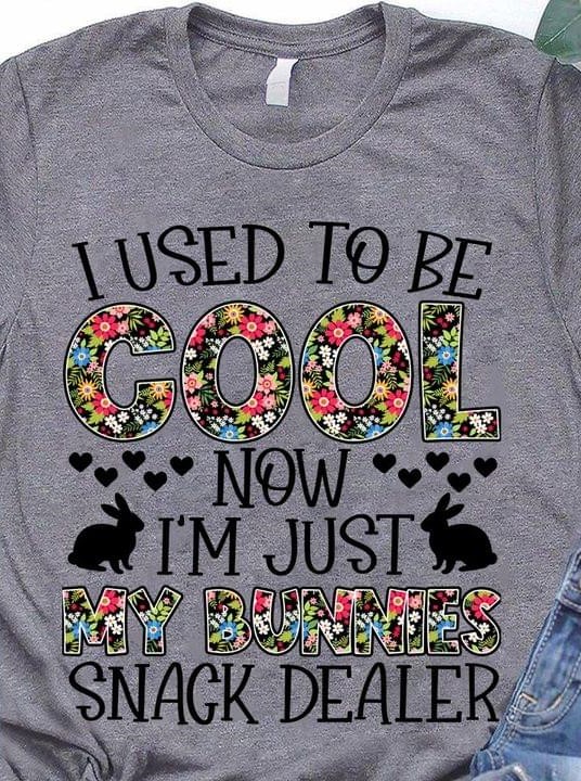 I Used To Be Cool Now I'm Just My Bunnies Snack Dealer Rabbits Flowers Shirt