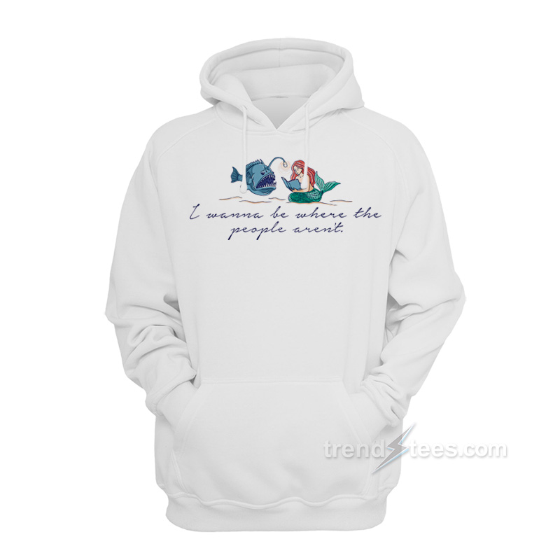 I Wanna Go Where The People Aren't Script Hoodie