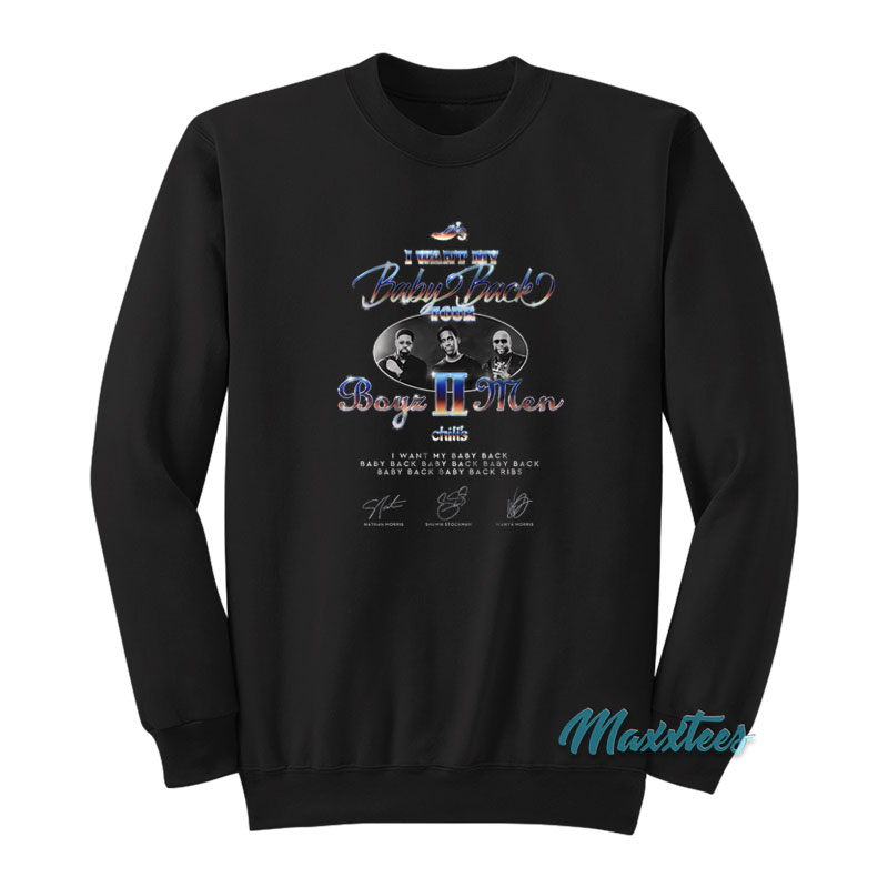 I Want My Baby Back Boyz Ii Men Chili's Sweatshirt