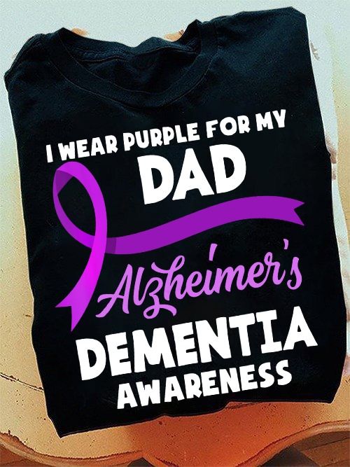 I Wear Purple For My Dad Alzheimer's Dementia Awareness Shirt