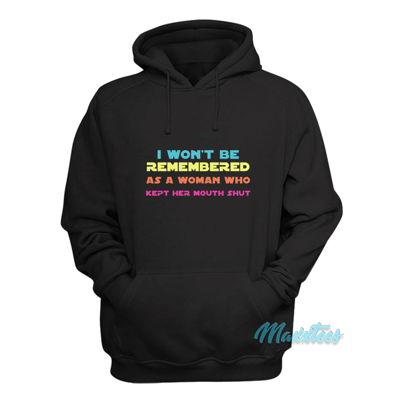 I Won't Be Remembered As A Woman Hoodie