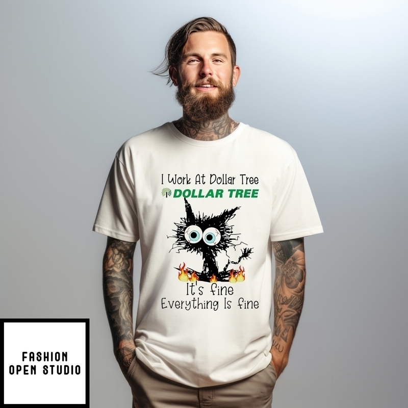 I Work At Dollar Tree It’s Fine Everything Is Fine Black Cat T-shirt