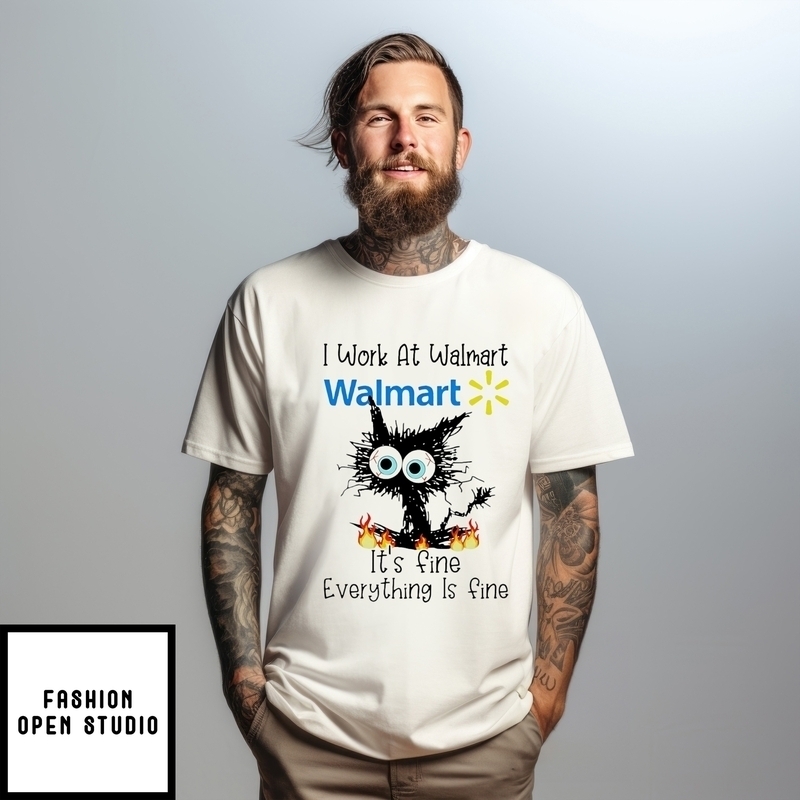 I Work At Walmart It’s Fine Everything Is Fine Black Cat T-shirt