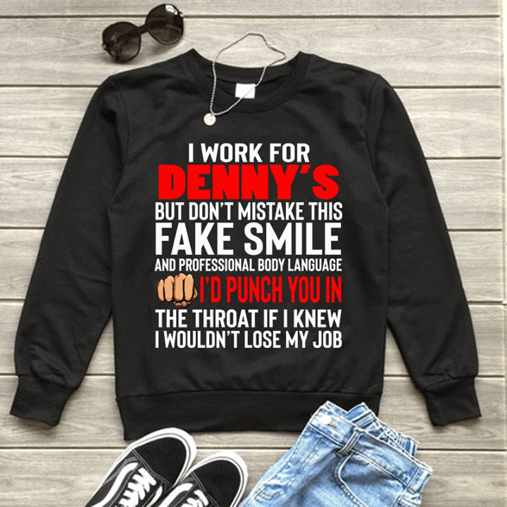 I Work For Denny's But Don't Mistake This Fake Smile Shirt