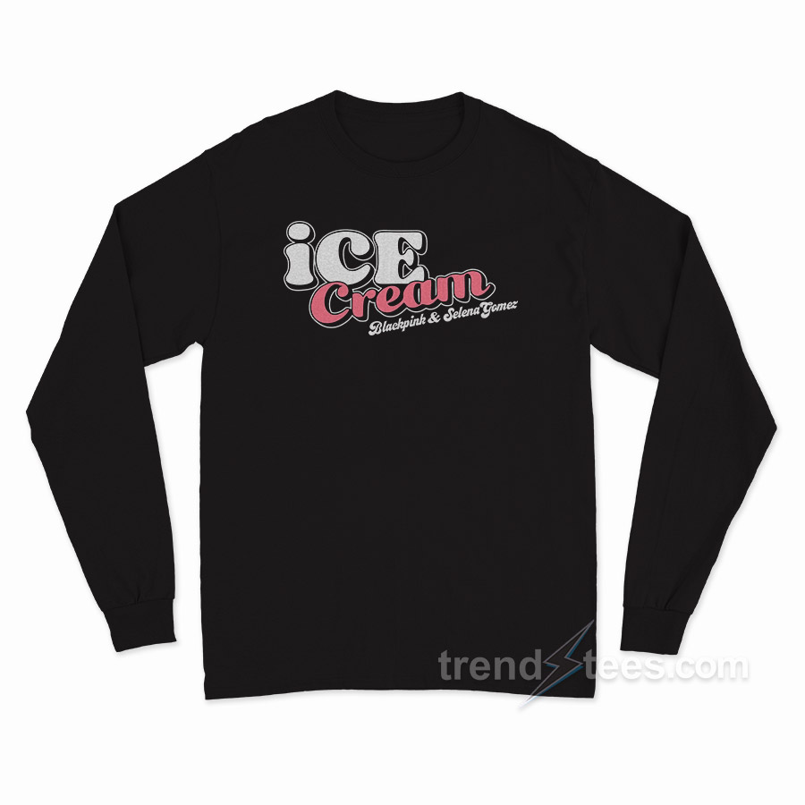 Ice Cream Blackpink & Selena Gomez Long Sleeve Shirt