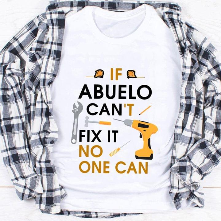 If Abuelo Can't Fix It No One Can Mechanist Tools Shirt
