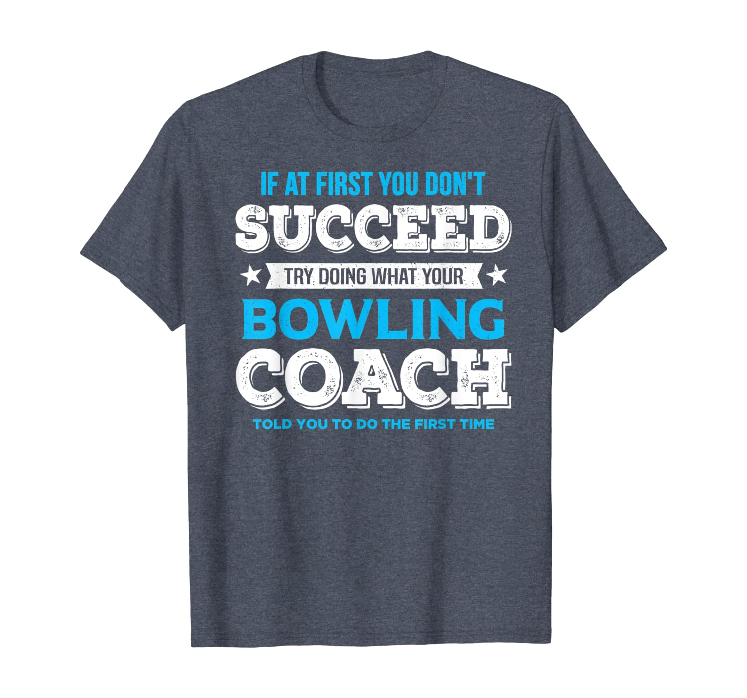 If At First You Dont Succeed Funny Bowling Coach T Shirt