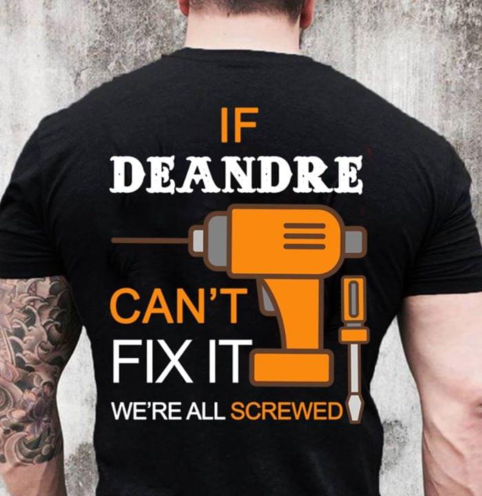 If Deandre Can't Fix It We're All Screwed Shirt (back Side)