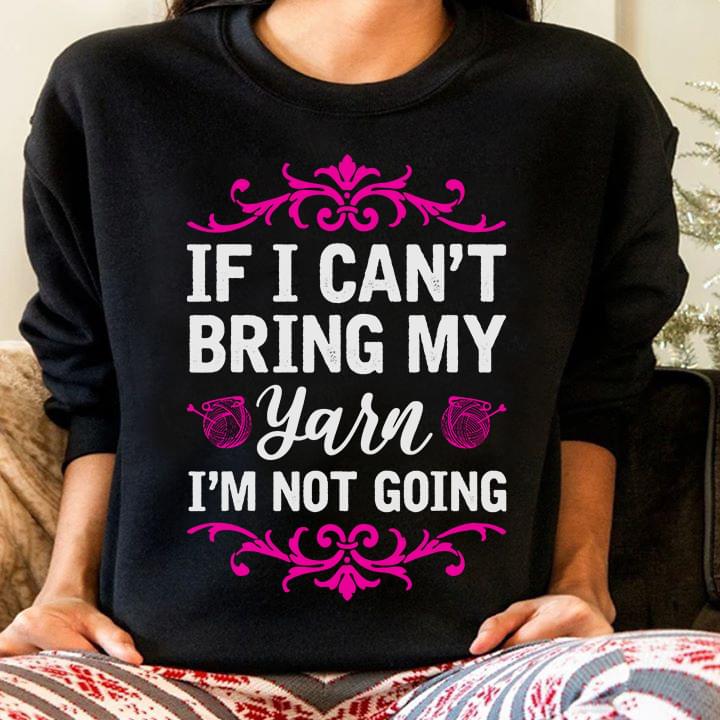 If I Can't Bring My Yarn I'm Not Going Wool Roll Shirt