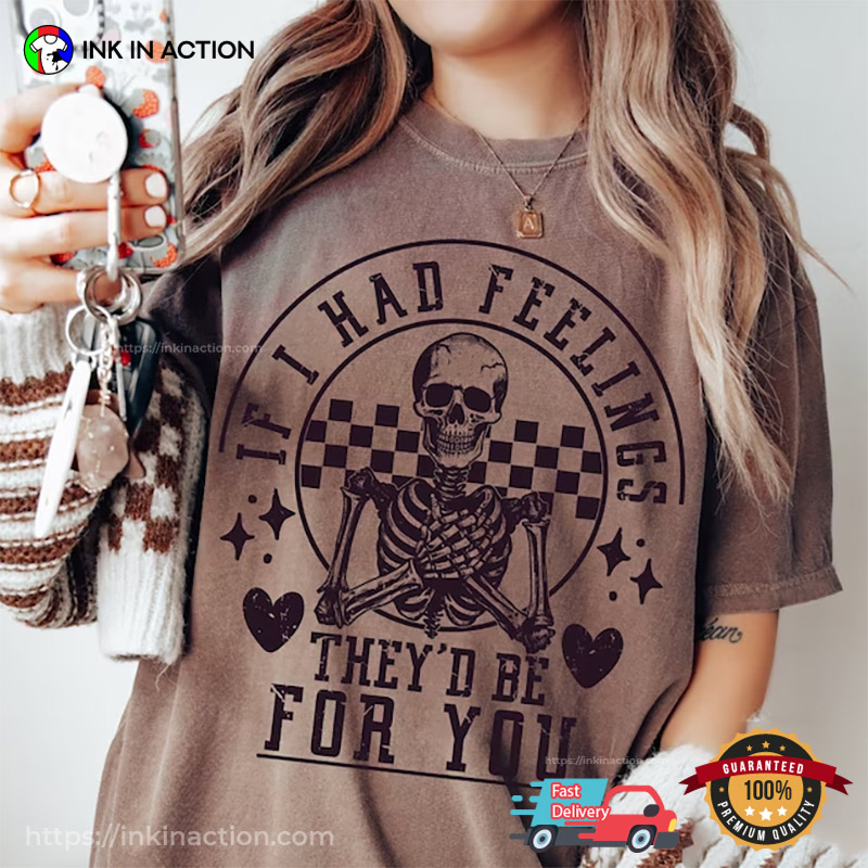 If I Had Feelings They’d Be For You Dead Love Comfort Colors Tee, Anti Valentine’s Day Merch