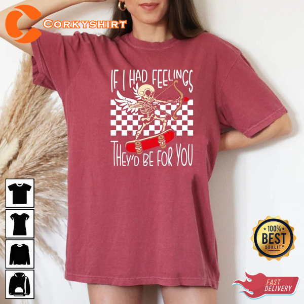 If I Had Feelings They’d Be For You Sarcastic Valentines Day Skeleton Unisex T-shirt