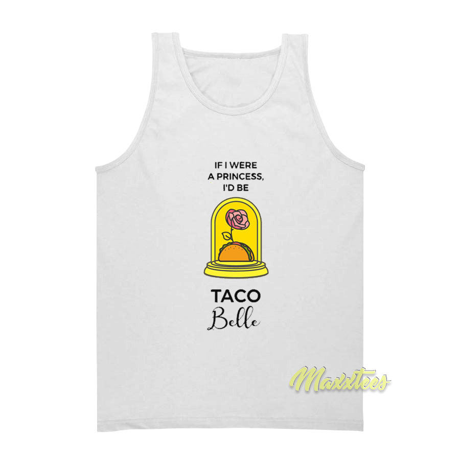 If I Were A Princess I'd Be Taco Belle Tank Top