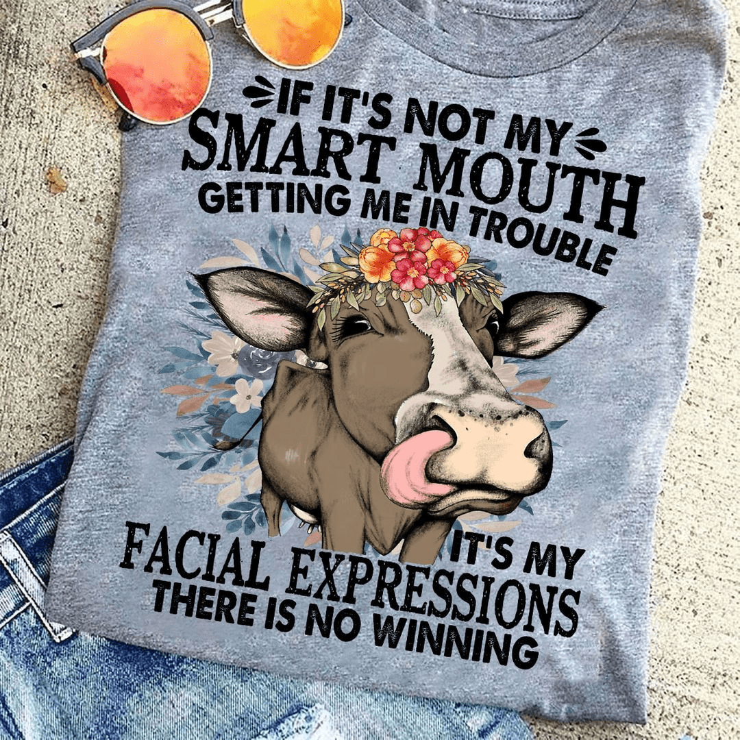 If It's Not My Smart Mouth Getting Me In Trouble, Funny Cow Farmer Shirt
