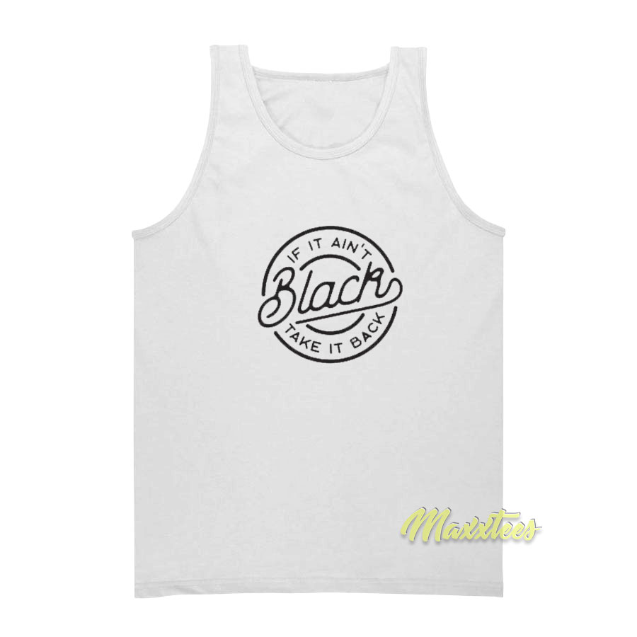 If It Ain't Black Take It Back Tank Top
