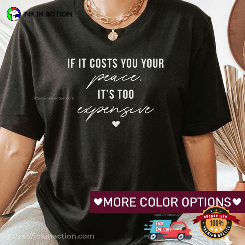 If It Costs You Your Peace It’s Too Expensive Comfort Colors T-shirt, Mental Health Awareness Apparel