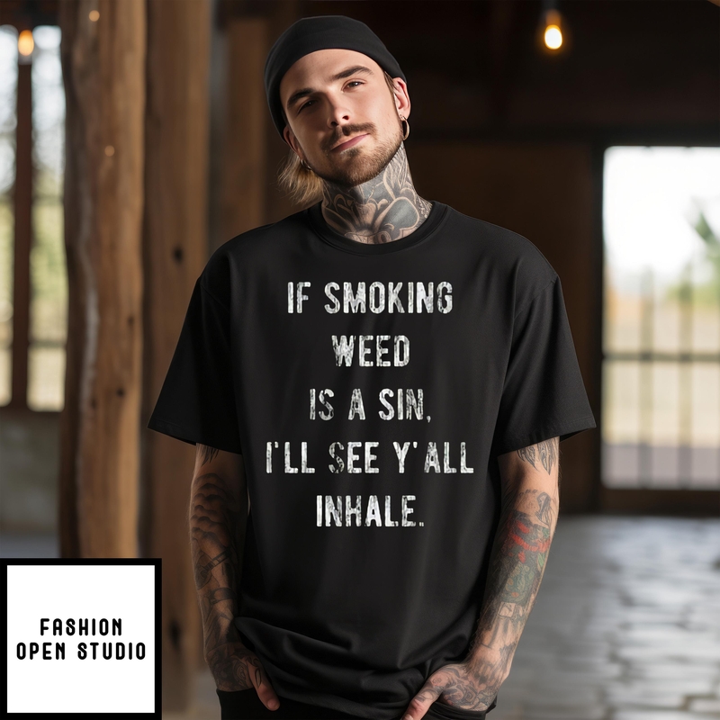 If Smoking Weed Is A Sin I’ll See Y’all Inhale Vintage T-shirt