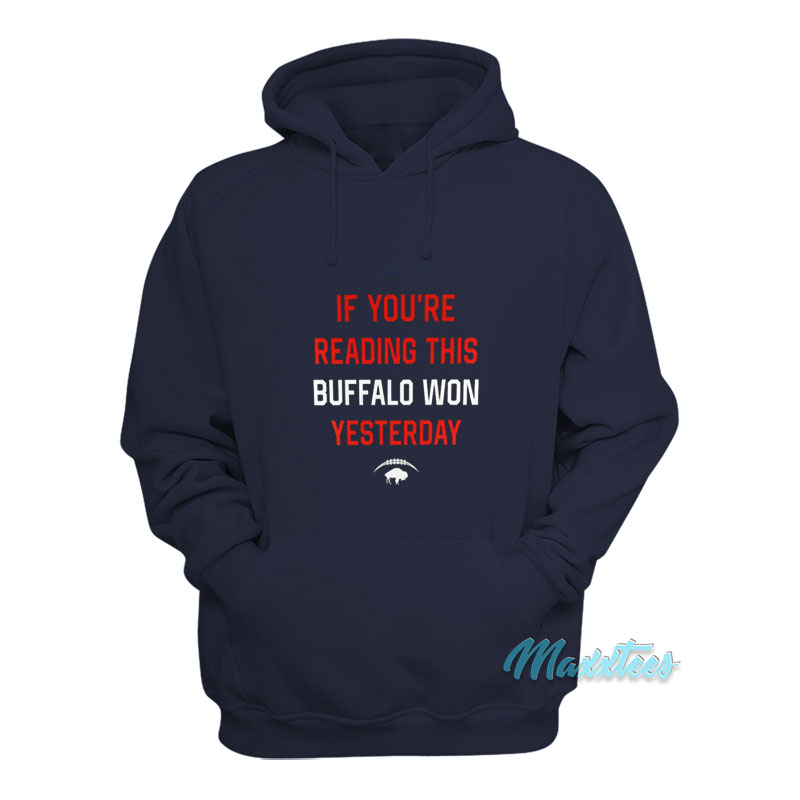 If You're Reading This Buffalo Won Yesterday Hoodie