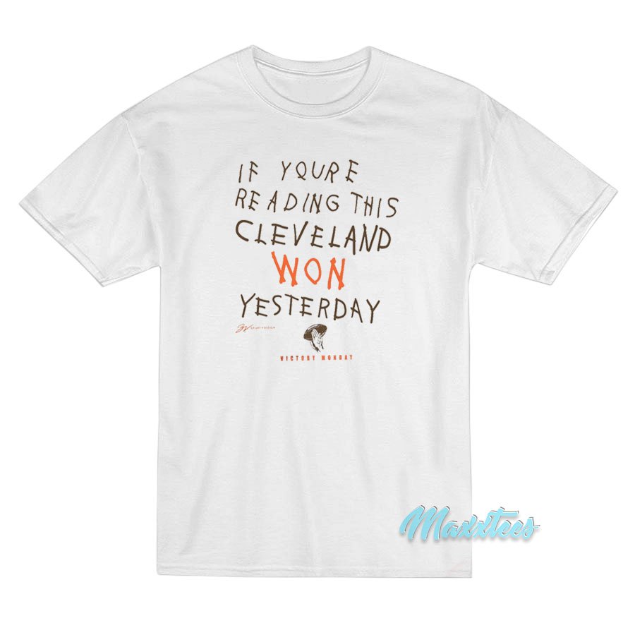 If You're Reading This Cleveland Won T-shirt