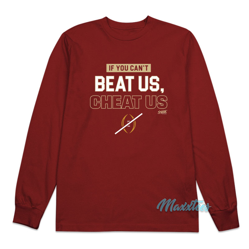 If You Can't Beat Us Cheat Us Long Sleeve Shirt