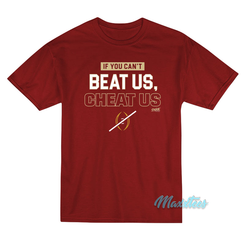 If You Can't Beat Us Cheat Us T-shirt