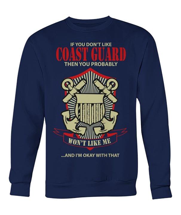 If You Don't Like Coast Guard The You Probably Shirt