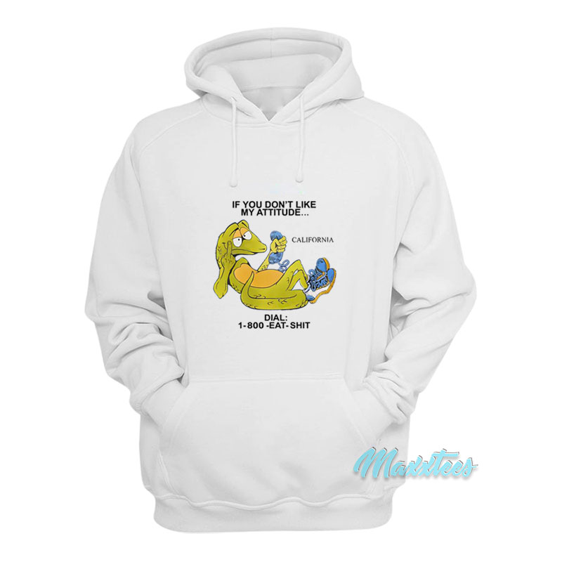 If You Don't Like My Attitude California Hoodie