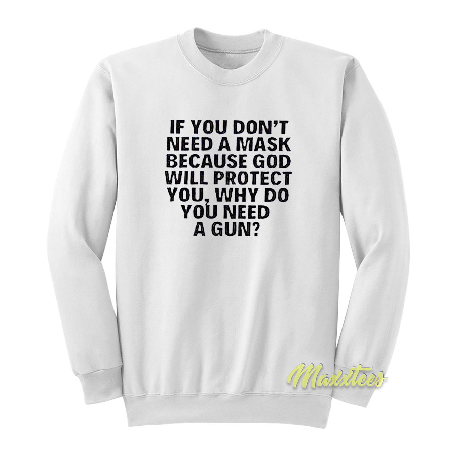 If You Don't Need A Mask Because God Wiil Sweatshirt