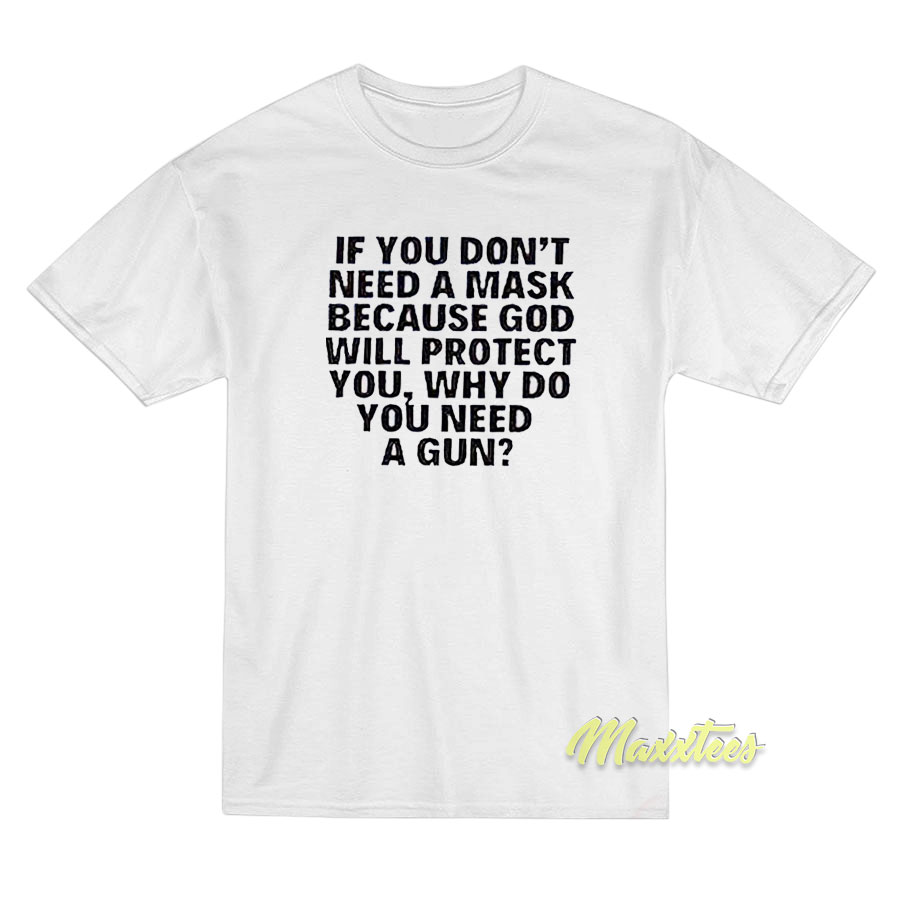 If You Don't Need A Mask Because God Wiil T-shirt