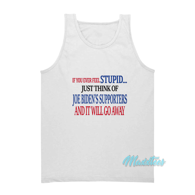 If You Ever Feel Stupid Just Think Of Joe Biden's Tank Top