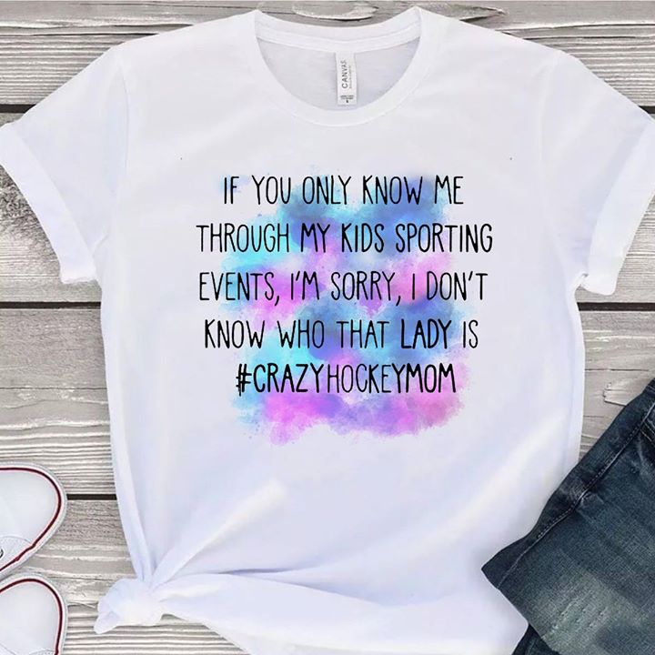 If You Only Know Me Through My Kids Sporting Events I'm Sorry I Don't Know Who That Lady Shirt