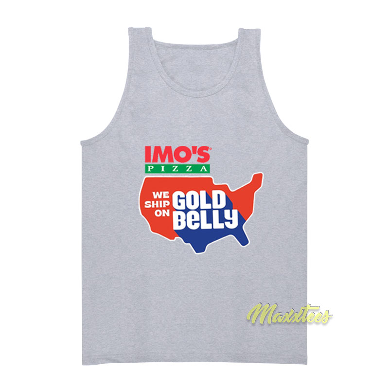 Imo's Pizza We Ship On Gold Belly Tank Top