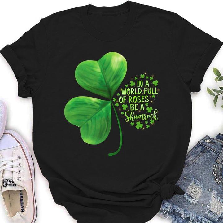 In A Wonderful Of Roses Be A Shamrock Irish Saint Patrick's Day Shirt