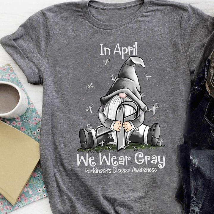 In April We Wear Gray Parkinson's Disease Awareness Gnomie Holding Gray Ribbon Shirt