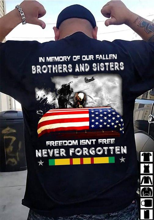 In Memory Of Our Fallen Brothers And Sisters Freedom Isn't Free Never Forgotten Flag Of America Wars Shirt