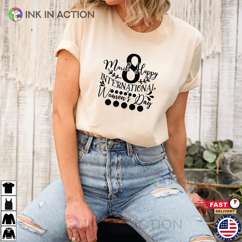 International Women’s Day Shirt, 8 March T-shirt