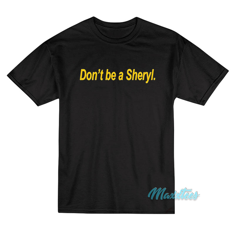 Iowa Hawkeye Don't Be Sheryl T-shirt
