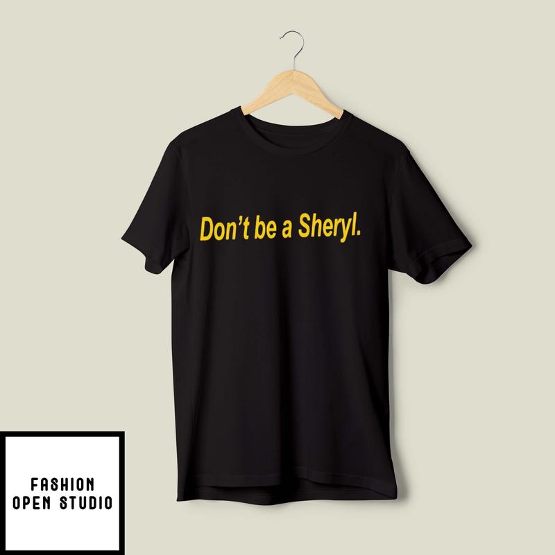 Iowa Hawkeye Don’t Be A Sheryl T-shirt