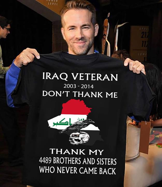 Iraq Veteran 2003 2014 Don't Thank Me Thank My 4489 Brothers And Sisters Who Never Came Back Shirt