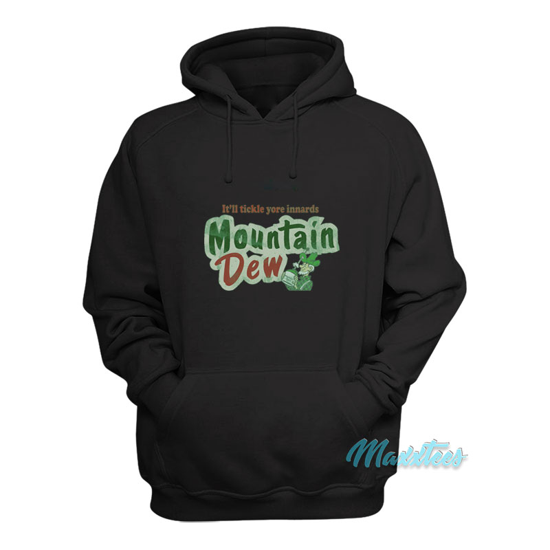 It'll Tickle Yore Innards Mountain Dew Hoodie