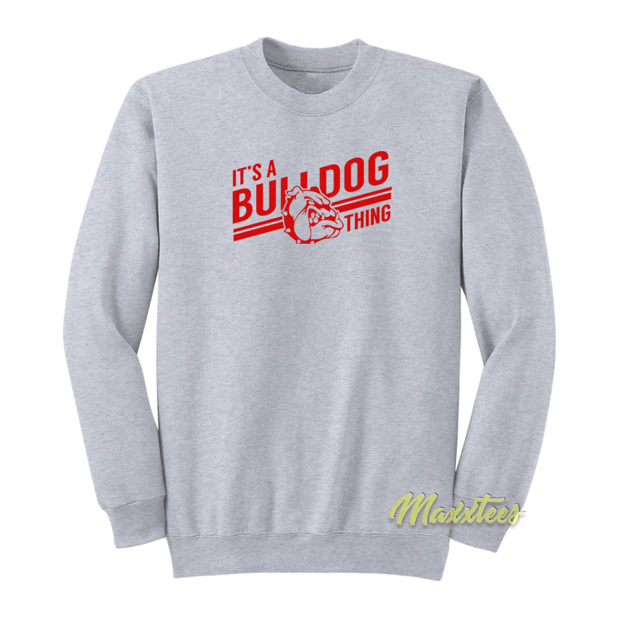 It's A Bulldog Thing Sweatshirt
