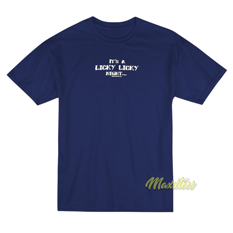 It's A Licky Licky Night Mikey Mason T-shirt
