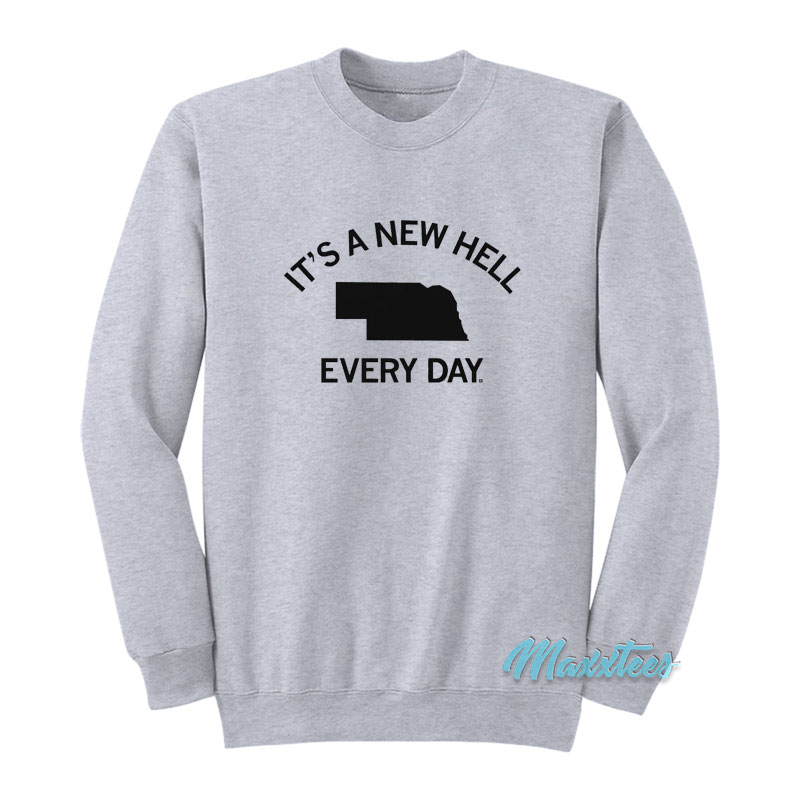 It's A New Hell Every Day Sweatshirt