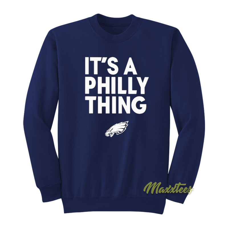 It's A Philly Thing Sweatshirt