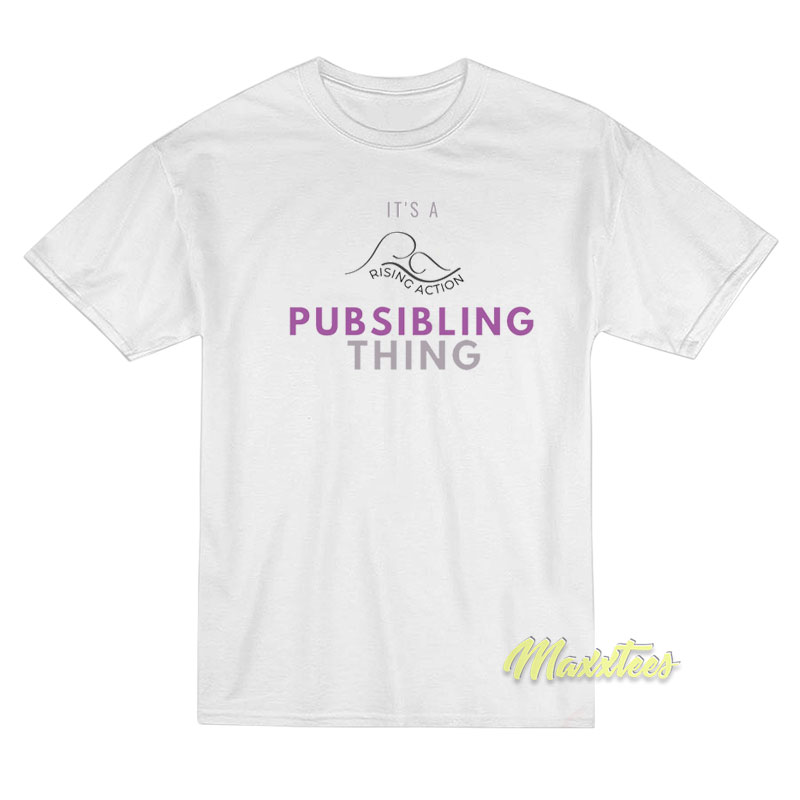 It's A Rising Action Pubsibling Thing T-shirt
